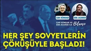 Her şey Sovyetlerin çöküşüyle başladı! Can Dündar ve Erk Acarer anlatıyor