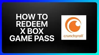 How To Redeem Crunchyroll X Box Game Pass Tutorial
