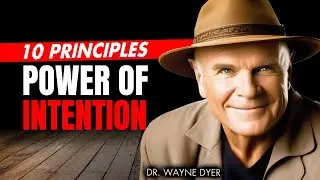 Wayne Dyer | 10 Principles  The Power of Intention
