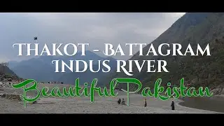 Indus River Thakot Battagram tour 2021 Khyber Pakhtunkhwa Road trip Beautiful Pakistan Travel