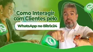 Como Interagir com Clientes pelo WhatsApp no Bitrix24
