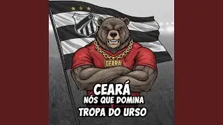 No Ceará Nós Que Domina X Tropa do Urso