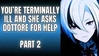 You're terminally ill and she asks Dottore for help Part 2 Arlecchino x Listener Genshin Impact ASMR