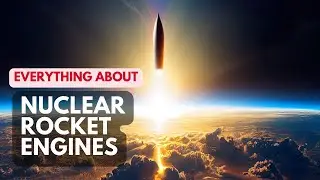 Everything About Nuclear Rocket Engines: The Future of Deep Space Exploration?