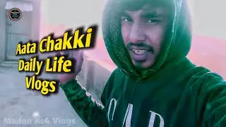 Aata Chakki Daily Life | Real Ground Reality Vlog | Madan KT4 Vlogs