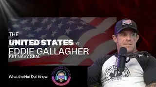 The United States vs Eddie Gallagher | Navy SEAL on Faith, War & Redemption