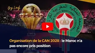 Organisation de la CAN 2028 : le Maroc n&rsquo;a pas encore pris position