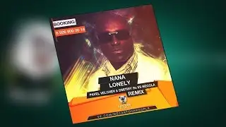 Nana &ndash; Lonely (Pavel Velchev & Dmitiry Rs Vs Necola Bootleg)