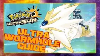 ULTRA WORMHOLE GUIDE - Pokemon Ultra Sun and Moon DISSCUSSION