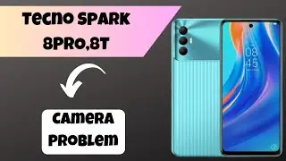 Tecno Spark 8PRO,8T Camera Problem || How to solve camera issues || Camera not working