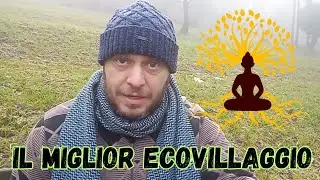 LA TRIBU' DELLE NOCI SONANTI: L'ECOVILLAGGIO PIU' PACIFICO E RILASSANTE IN ITALIA 