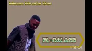 El Galass ft Mano Gelito---*KUNIMUOZA