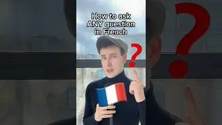 How to ask ANY question in French 🇫🇷😎