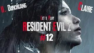 Let&acute;s Play - Resident Evil 2 HD Remake [Claire/dg2] e12 - Abstieg in die Kanalisation!