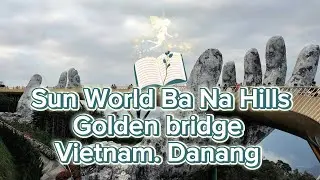 Самый сказочный парк Вьетнама ✨Sun World Ba Na Hills, Da Nang 🇻🇳