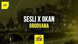 Sesli x Okan - Groovana (ADE Sampler 2019)