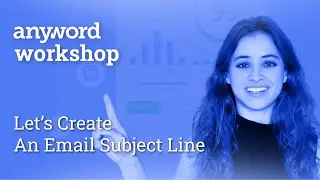 Anyword Workshop: Let's Create an Email Subject Line