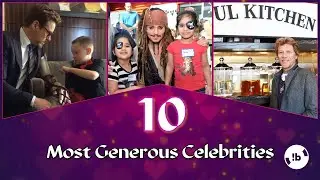 10 Most Generous Celebrities