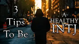 Three Tips to be a Healthier INTJ