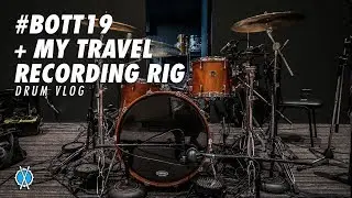 Drum Vlog // #BOTT19 Highlights + My Travel Tracking Rig
