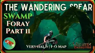 The Wandering Spear | Ep13 -  Swamp Foray Part 2 | Valheim Solo 2025 Very Hard & No Map