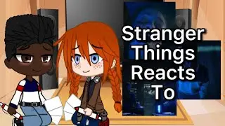 Stranger things reacts to ??? [St vol 2 SPOILERS/Part 9/cringe/Lumax/Elmax]