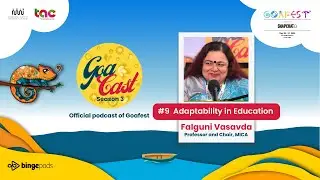 GoaCast 2024: Adaptability in Education Ft. Falguni Vasavda