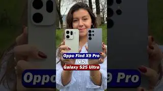 Сравнение камер Oppo Find X9 Pro и Samsung Galaxy S25 Ultra.