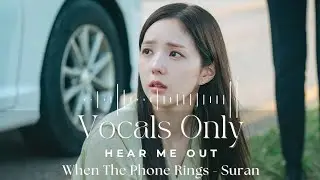 Hear me out - When the phone rings OST part 3 by Suran- Vocals only - Acapella - English lyrics