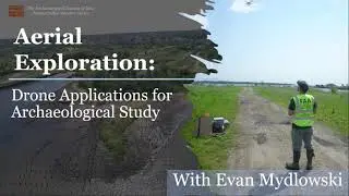 ASNJ 03-21-21 Evan Mydlowski, Aerial Exploration: Drone Applications for Archaeological Study