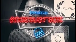 *New* PIXIE DUST BOX | Unboxing & Review | SahiJeeth