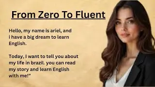 From Zero To Fluent English || Motivational Story || Graded Reader || Improve Your English