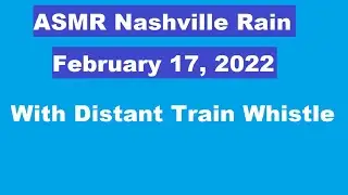 ASMR Moderate to Gentle Rain Plus Distant Train Whistle