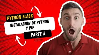 Python Flask: Instalación de Python y Pip