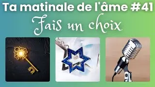 LA MATINALE DE L'&Acirc;ME 🗝️✴️🎤 GUIDANCE 3 CHOIX 