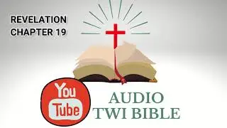 ✝️ Revelation Chapter 19 - Audio Twi Bible reading   📖