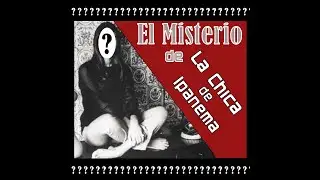 El misterio de la Chica de Ipanema