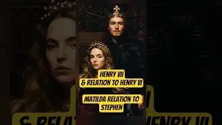 No Bloodline Connection: Henry VI and Henry VII Explained| Matilda and Stephen: Blood Relatives