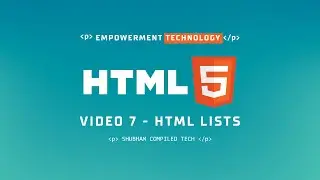 Video 7 | HTML Lists | HTML Made Easy! Learn Web Development Step by Step