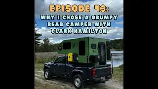 43: Why I chose a Grump Bear Camper