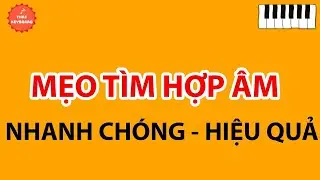 Mẹo Tìm Hợp Âm - Nhanh Chóng & Hiệu Quả