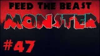 FTB Monster - #47 Конструкция с несколькими большими реакторными катушками! Соло-стиль :D