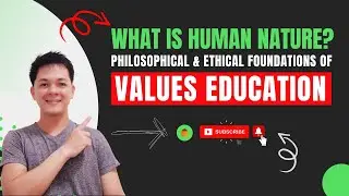 What is Human Nature? | Philosophical & Ethical Foundations of Values Education | Values Ed Lecture