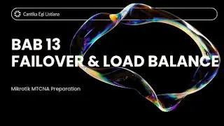 BAB 13 FAILOVER & LOAD BALANCE || MIKROTIK MTCNA PREPARATION