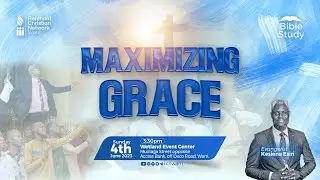 BIBLE STUDY SERIES || MAXIMIZING GRACE || EVANG  KESIENA ESIRI