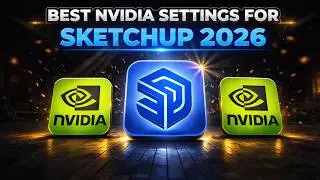 Best NVIDIA Control Panel Settings for SketchUp 2026 | Optimize GPU for Max Performance