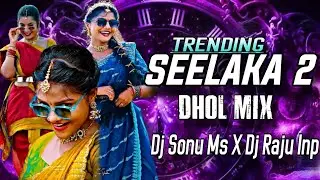 SILAKA 2 TRENDING FOLK SONG [DHOL MIX] BY DJ SONU MS & DJ RAJU INAPUR #DJ RAJU INAPUR 