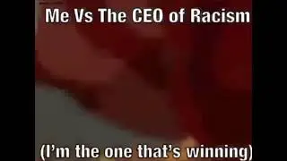 Me vs the CEO of racism