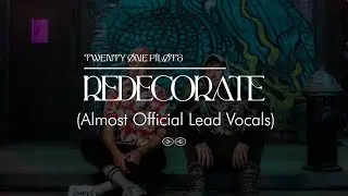 Twenty One Pilots - Redecorate (Almost Official Lead Vocals)