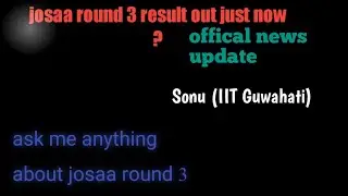 josaa round 3  2021 result out  or not  analysis  by iitian |  round 3 josaa round result out |